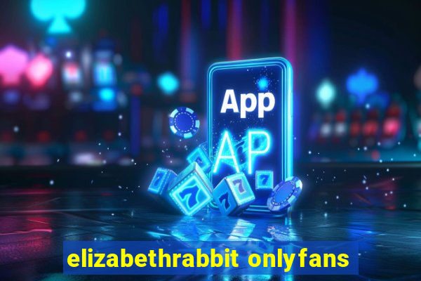 elizabethrabbit onlyfans